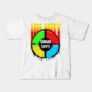 Simon Says Im Hot Kids T-Shirt